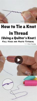 how to knot embroidery thread: the art of tying knots in embroidery thread